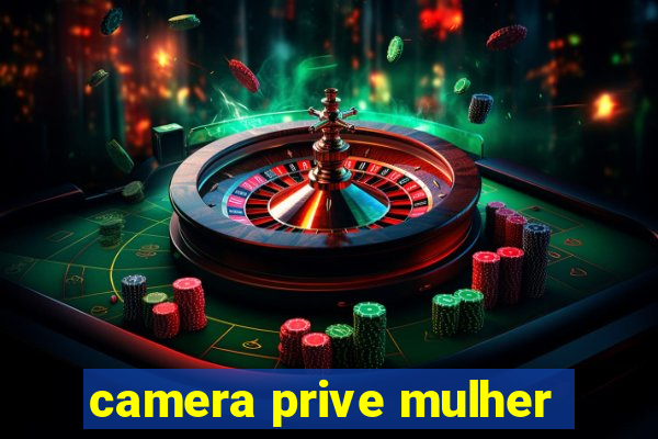 camera prive mulher